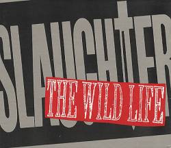 Slaughter (USA) : The Wild Life (Single)